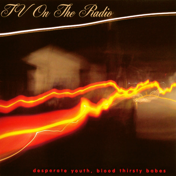 TV on the Radio: Desperate Youth, Blood Thirsty Babes (2004)